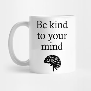 Be Kind to Your Mind Mug